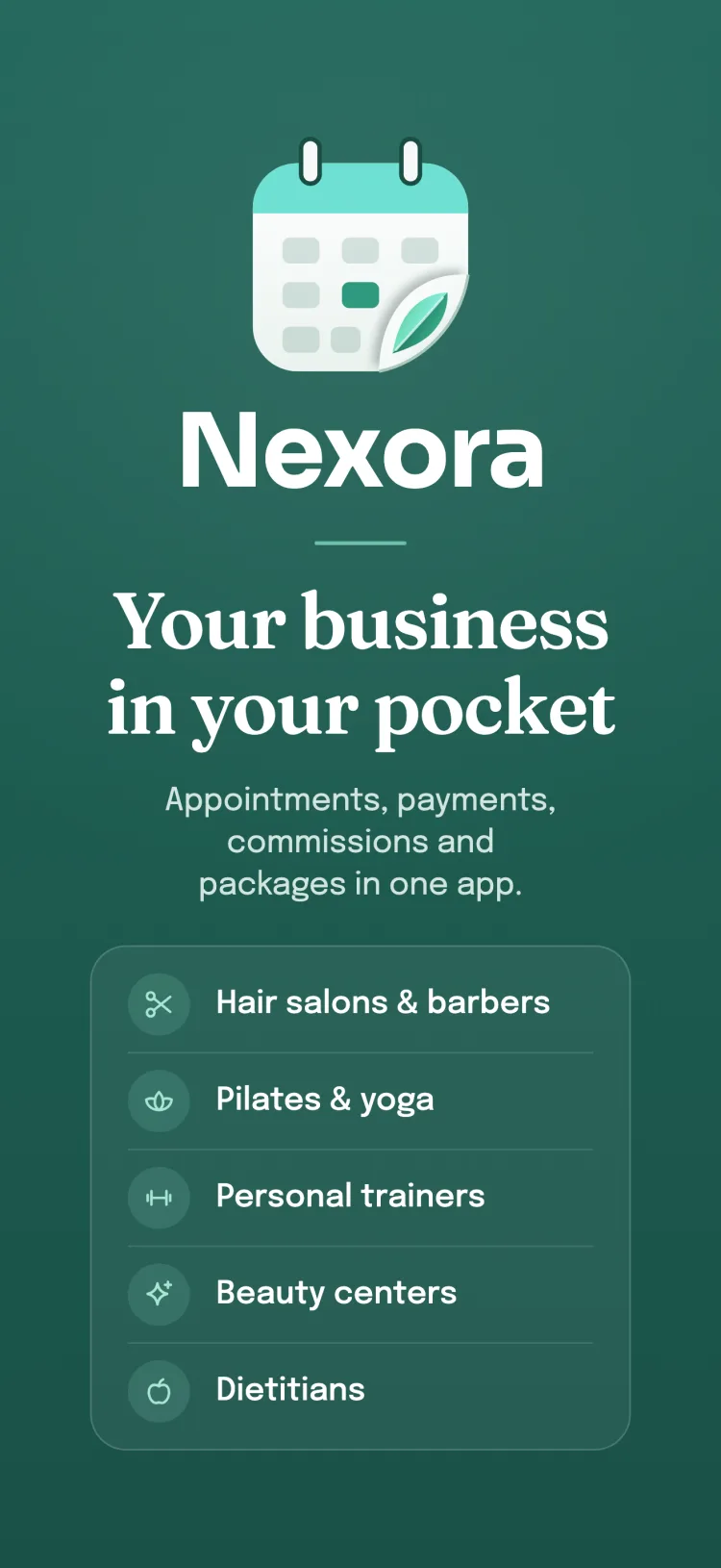 Your business in your pocket — Nexora: appointments, payments, commissions and packages in one app for hair salons and barbers, Pilates and yoga, personal trainers, beauty centers and dietitians.